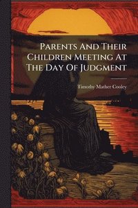 bokomslag Parents And Their Children Meeting At The Day Of Judgment