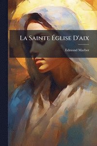 bokomslag Sainte Ã¿glise D'aix