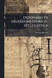 bokomslag Dizionario Di Erudizione Storico-ecclesiastica