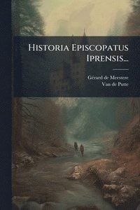 bokomslag Historia Episcopatus Iprensis...