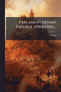 bokomslag Parlamentarismo Español (1904-1916)...