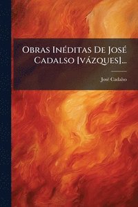 bokomslag Obras InÃ(c)ditas De JosÃ(c) Cadalso [vàzques]...