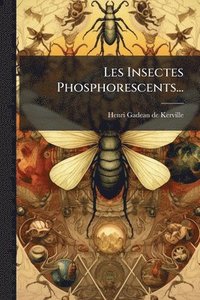 bokomslag Les Insectes Phosphorescents...