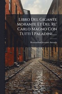 bokomslag Libro Del Gigante Morante Et Del Re' Carlo Magno Con Tutti I Paladini......