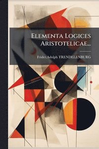 bokomslag Elementa Logices Aristotelicae...
