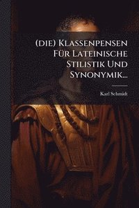bokomslag (die) Klassenpensen FÃ1/4r Lateinische Stilistik Und Synonymik...