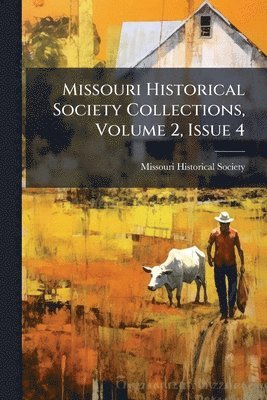 bokomslag Missouri Historical Society Collections, Volume 2, Issue 4