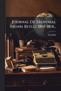 bokomslag Journal De Stendhal (henri Beyle) 1801-1814...