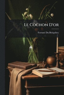 Fortunã(c) Du Boisgobey - Cochon D'or, Häftad