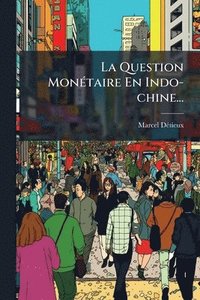 bokomslag Question MonÃ(c)taire En Indo-chine...