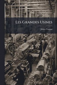 bokomslag Les Grandes Usines
