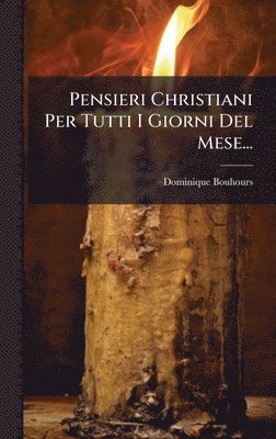 bokomslag Pensieri Christiani Per Tutti I Giorni Del Mese...