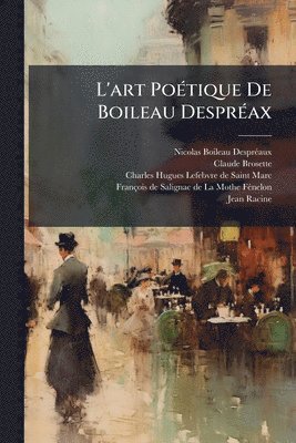 bokomslag L'art PoÃ(c)tique De Boileau DesprÃ(c)ax
