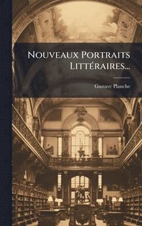 bokomslag Nouveaux Portraits LittÃ©raires...