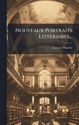 bokomslag Nouveaux Portraits LittÃ©raires...