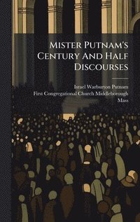 bokomslag Mister Putnam's Century And Half Discourses