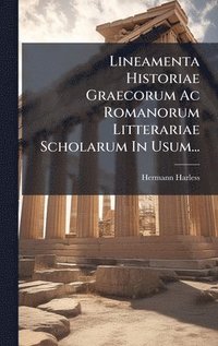 bokomslag Lineamenta Historiae Graecorum Ac Romanorum Litterariae Scholarum In Usum...