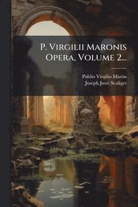 bokomslag P. Virgilii Maronis Opera, Volume 2...
