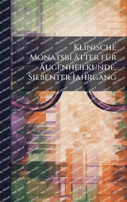 bokomslag Klinische Monatsblätter fÃ1/4r Augenheilkunde, Siebenter Jahrgang
