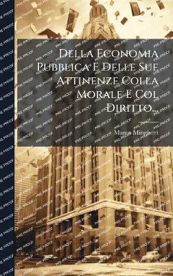 Marco Minghetti - Della Economia Pubblica E Delle Sue Attinenze Colla Morale E Col Diritto..., Inbunden