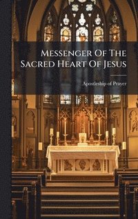 bokomslag Messenger Of The Sacred Heart Of Jesus