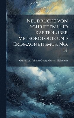 bokomslag Neudrucke von Schriften und Karten Ã?ber Meteorologie und Erdmagnetismus, No. 14
