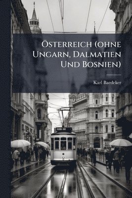 bokomslag Ã-sterreich (ohne Ungarn, Dalmatien Und Bosnien)