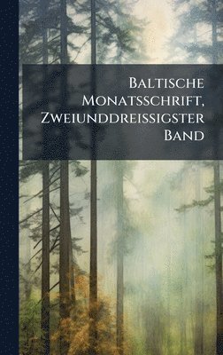 bokomslag Baltische Monatsschrift, Zweiunddreissigster Band