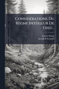 bokomslag ConsidÃ(c)rations Du Règne IntÃ(c)rieur De Dieu...