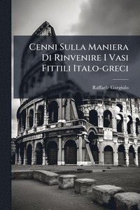 bokomslag Cenni Sulla Maniera Di Rinvenire I Vasi Fittili Italo-greci