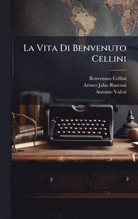 bokomslag Vita Di Benvenuto Cellini