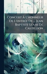 bokomslag Concert Ã¿ L'honneur De L'entrÃ©e De ... Jean Baptiste Louis De Castillion