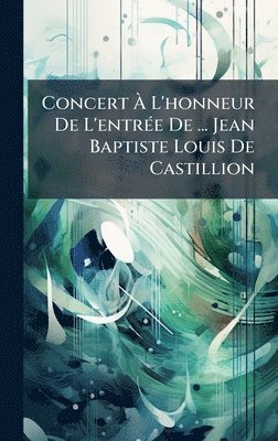 bokomslag Concert Ã¿ L'honneur De L'entrÃ©e De ... Jean Baptiste Louis De Castillion