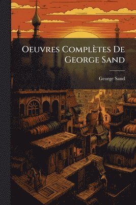 bokomslag Oeuvres Complètes De George Sand