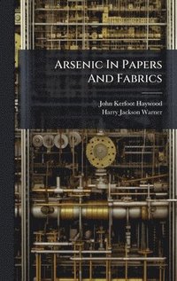 bokomslag Arsenic In Papers And Fabrics
