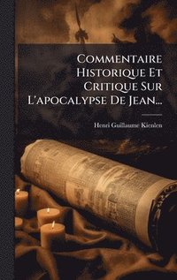 bokomslag Commentaire Historique Et Critique Sur L'apocalypse De Jean...
