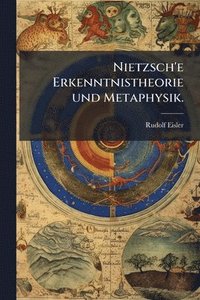 bokomslag Nietzsch'e Erkenntnistheorie und Metaphysik.