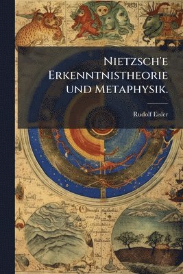 bokomslag Nietzsch'e Erkenntnistheorie und Metaphysik.