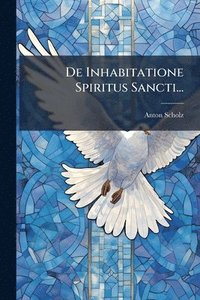 bokomslag De Inhabitatione Spiritus Sancti...