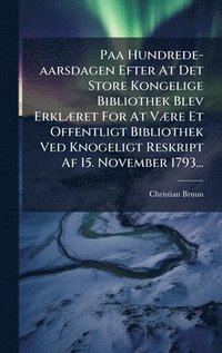 bokomslag Paa Hundrede-aarsdagen Efter At Det Store Kongelige Bibliothek Blev ErklÃ¿ret For At VÃ¿re Et Offentligt Bibliothek Ved Knogeligt Reskript Af 15. Nove