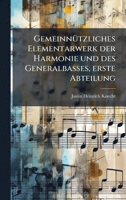 bokomslag GemeinnÃ1/4tzliches Elementarwerk der Harmonie und des Generalbasses, erste Abteilung