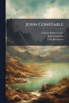 Charles Robert Leslie, John Constable, Lã(c)on Bazalgette - John Constable, Häftad