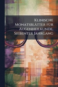 bokomslag Klinische Monatsblätter fÃ1/4r Augenheilkunde, Siebenter Jahrgang