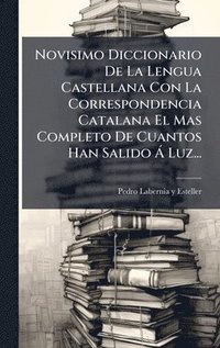 bokomslag Novisimo Diccionario De La Lengua Castellana Con La Correspondencia Catalana El Mas Completo De Cuantos Han Salido Ã Luz...