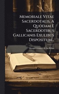 bokomslag Memoriale Vitae Sacerdotalis, A Quodam E Sacerdotibus Gallicanis Exulibus Dispositum...