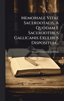 bokomslag Memoriale Vitae Sacerdotalis, A Quodam E Sacerdotibus Gallicanis Exulibus Dispositum...