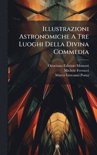 bokomslag Illustrazioni Astronomiche A Tre Luoghi Della Divina Commedia