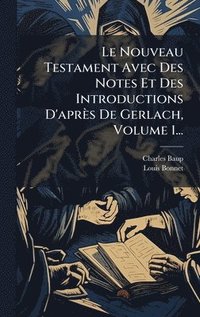 bokomslag Le Nouveau Testament Avec Des Notes Et Des Introductions D'aprÃ¤s De Gerlach, Volume 1...