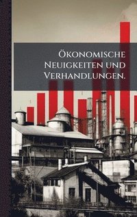 bokomslag Ã-konomische Neuigkeiten und Verhandlungen.