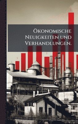 bokomslag Ã-konomische Neuigkeiten und Verhandlungen.